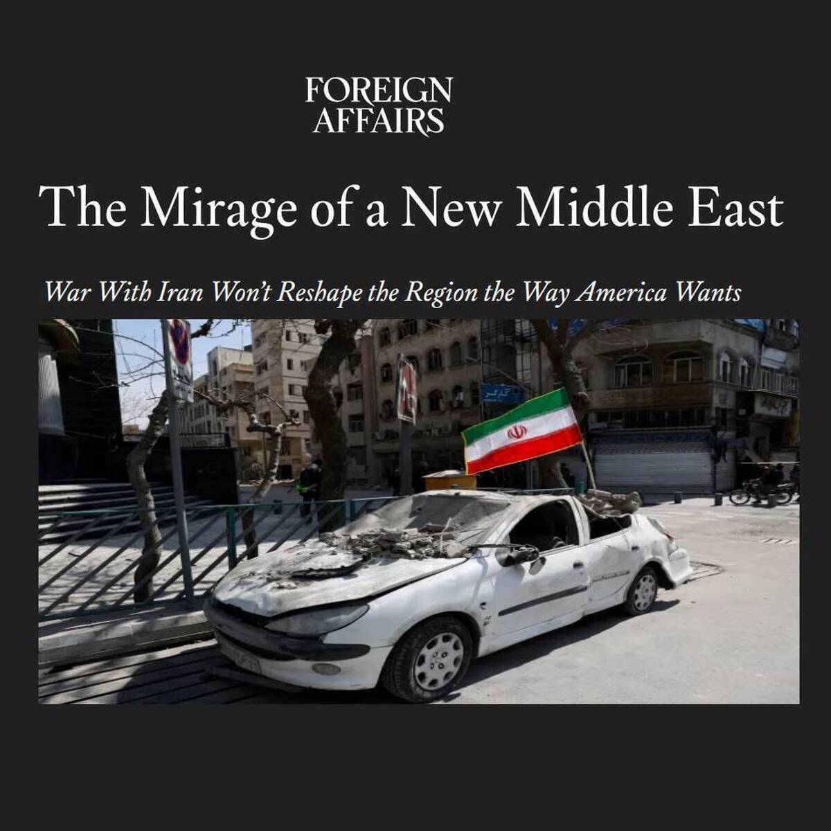 مجله فارین افرز: خاورمیانه جدید یک سراب است/ جنگ با ایران، خاورمیانه را آن‌گونه که آمریکا می‌خواهد، تغییر نخواهد داد
