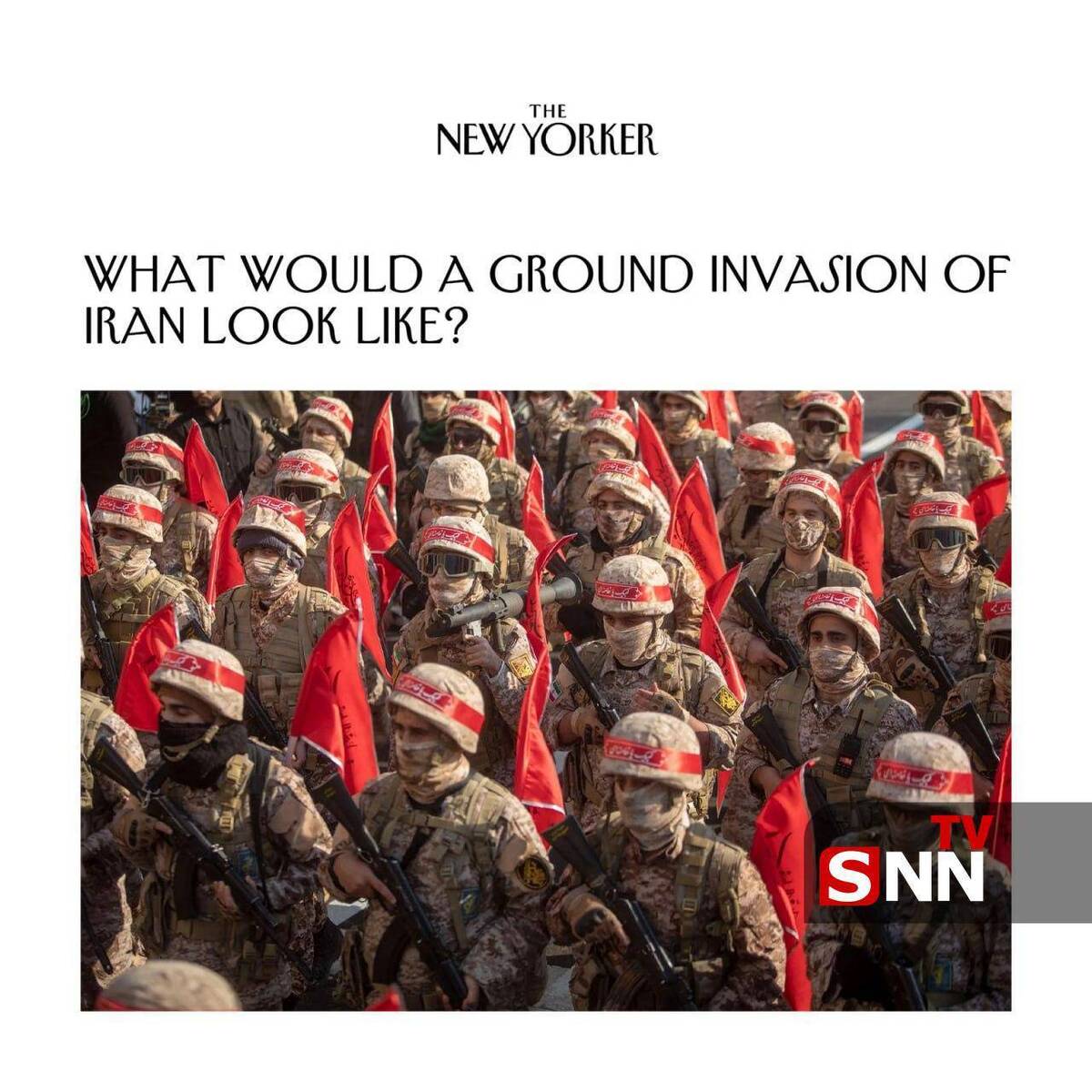 نیویورکر: تهاجم زمینی به ایران چه شکلی خواهد داشت؟