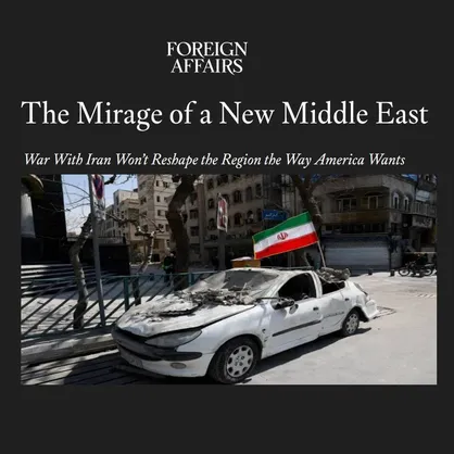 مجله فارین افرز: خاورمیانه جدید یک سراب است/ جنگ با ایران، خاورمیانه را آن&zwnj;گونه که آمریکا می&zwnj;خواهد، تغییر نخواهد داد