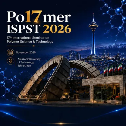 برگزاری هفدهمین سمینار بین المللی علوم و تکنولوژی پلیمر (ISPST2026) در دانشگاه صنعتی امیرکبیر