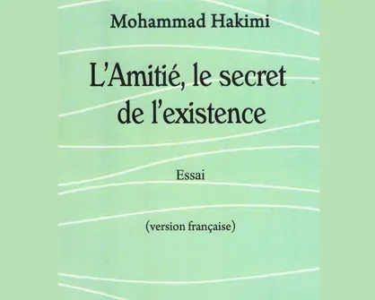 ترجمه فرانسه کتاب &laquo;دوستی؛ راز هستی&raquo; منتشر شد